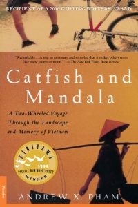 Catfish and Mandala: A Two-Wheeled Voyage Through the Landscape and Memory of Vietnam Catfish and Mandala: A Two-Wheeled Voyage Through the Landscape and Memory of Vietnam