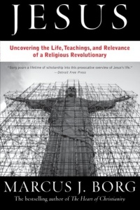 Jesus: Uncovering the Life, Teachings, and Relevance of a Religious Revolutionary Jesus: Uncovering the Life, Teachings, and Relevance of a Religious Revolutionary
