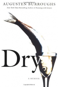 Dry: A Memoir Dry: A Memoir