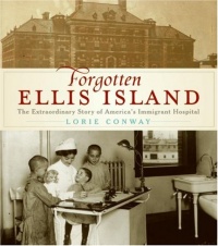 Forgotten Ellis Island: The Extraordinary Story of America's Immigrant Hospital Forgotten Ellis Island: The Extraordinary Story of America's Immigrant Hospital