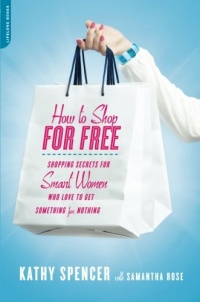 How to Shop for Free: Shopping Secrets for Smart Women Who Love to Get Something for Nothing How to Shop for Free: Shopping Secrets for Smart Women Who Love to Get Something for Nothing
