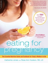 Eating for Pregnancy: The Essential Nutrition Guide and Cookbook for Today's Mothers-to-Be Eating for Pregnancy: The Essential Nutrition Guide and Cookbook for Today's Mothers-to-Be