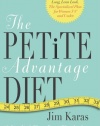 The Petite Advantage Diet: Achieve That Long, Lean Look. The Specialized Plan for Women 5'4 and Under.