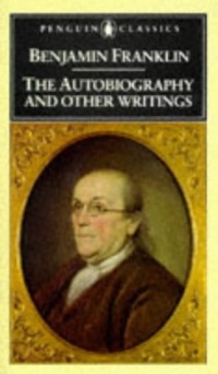 Benjamin Franklin: The Autobiography and Other Writings (Penguin Classics) Benjamin Franklin: The Autobiography and Other Writings (Penguin Classics)