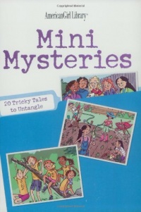 Mini Mysteries: 20 Tricky Tales to Untangle (American Girl Library) Mini Mysteries: 20 Tricky Tales to Untangle (American Girl Library)