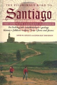 The Pilgrimage Road to Santiago: The Complete Cultural Handbook The Pilgrimage Road to Santiago: The Complete Cultural Handbook