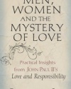 Men, Women and the Mystery of Love: Practical Insights from John Paul II's Love and Responsibility