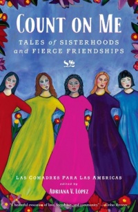 Count on Me: Tales of Sisterhoods and Fierce Friendships Count on Me: Tales of Sisterhoods and Fierce Friendships