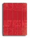 Just Kiss Me 14x20 Artistic Planked Wood Sign by Lisa Weedn