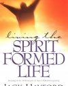 Living the Spirit-Formed Life: Growing in the 10 Principles of Spirit-Filled Discipleship