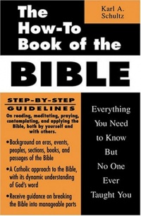 The How-To Book of the Bible: Everything You Need to Know But No One Ever Taught You (How-To Books) The How-To Book of the Bible: Everything You Need to Know But No One Ever Taught You (How-To Books)