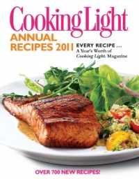 Cooking Light Annual Recipes 2011: Every Recipe...A Year's Worth of Cooking Light Magazine Cooking Light Annual Recipes 2011: Every Recipe...A Year's Worth of Cooking Light Magazine