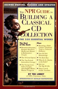 The NPR Guide to Building a Classical CD Collection: Second Edition, Revised and Updated The NPR Guide to Building a Classical CD Collection: Second Edition, Revised and Updated