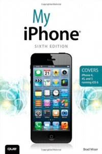 My iPhone (Covers iPhone 4, 4S and 5 running iOS 6) (6th Edition) My iPhone (Covers iPhone 4, 4S and 5 running iOS 6) (6th Edition)
