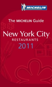 Michelin Guide New York City 2011: Restaurants & Hotels (Michelin Guide/Michelin) Michelin Guide New York City 2011: Restaurants & Hotels (Michelin Guide/Michelin)