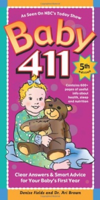 Baby 411: Clear Answers & Smart Advice For Your Baby's First Year Baby 411: Clear Answers & Smart Advice For Your Baby's First Year