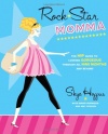 Rock Star Momma: The Hip Guide to Looking Gorgeous Through All Nine Months and Beyond