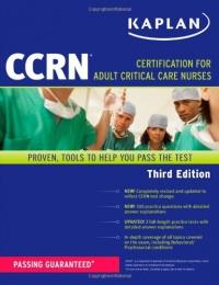 Kaplan CCRN: Certification for Adult Critical Care Nurses Kaplan CCRN: Certification for Adult Critical Care Nurses