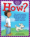 How?: The Most Awesome Question and Answer Book About Nature, Animals, People, Places - and You!