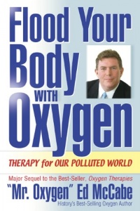 Flood Your Body with Oxygen Flood Your Body with Oxygen