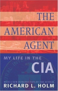 The American Agent: My Life in the CIA