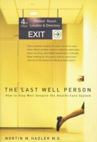The Last Well Person: How to Stay Well Despite the Health-Care System The Last Well Person: How to Stay Well Despite the Health-Care System