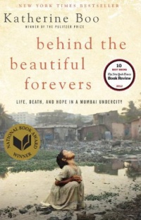 Behind the Beautiful Forevers: Life, Death, and Hope in a Mumbai Undercity