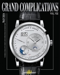 Grand Complications Volume VIII: High Quality Watchmaking