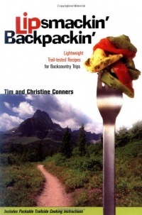 Lipsmackin' Backpackin': Lightweight Trail-tested Recipes for Backcountry Trips Lipsmackin' Backpackin': Lightweight Trail-tested Recipes for Backcountry Trips