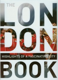 The London Book: Highlights of a Fascinating City The London Book: Highlights of a Fascinating City
