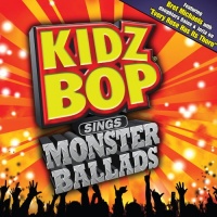 Kidz Bop Sings Monster Ballads Kidz Bop Sings Monster Ballads