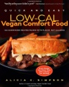 Quick and Easy Low-Cal Vegan Comfort Food: 150 Down-Home Recipes Packed with Flavor, Not Calories (Quick and Easy (Experiment))