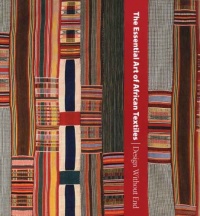 The Essential Art of African Textiles: Design Without End (Metropolitan Museum of Art) The Essential Art of African Textiles: Design Without End (Metropolitan Museum of Art)