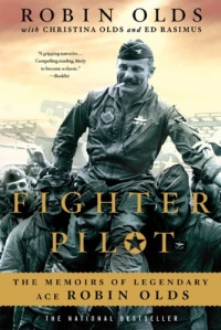Fighter Pilot: The Memoirs of Legendary Ace Robin Olds Fighter Pilot: The Memoirs of Legendary Ace Robin Olds