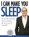 I Can Make You Sleep: Overcome Insomnia Forever and Get the Best Rest of Your Life!  Book and CD