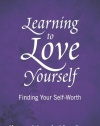 Learning to Love Yourself: Finding Your Self-Worth