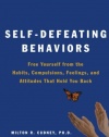 Self-Defeating Behaviors: Free Yourself from the Habits, Compulsions, Feelings, and Attitudes That Hold You Back