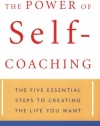 The Power of Self-Coaching: The Five Essential Steps to Creating the Life You Want