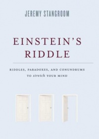 Einstein's Riddle: Riddles, Paradoxes, and Conundrums to Stretch Your Mind Einstein's Riddle: Riddles, Paradoxes, and Conundrums to Stretch Your Mind