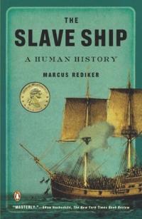 The Slave Ship: A Human History The Slave Ship: A Human History