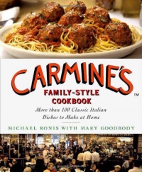 Carmine's Family-Style Cookbook: More Than 100 Classic Italian Dishes to Make at Home Carmine's Family-Style Cookbook: More Than 100 Classic Italian Dishes to Make at Home