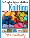 The Complete Beginner's Guide to Knitting