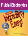 Fluids & Electrolytes Made Incredibly Easy! (Incredibly Easy! Series®)