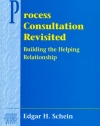 Process Consultation Revisited: Building the Helping Relationship (Prentice Hall Organizational Development Series)