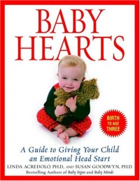Baby Hearts: A Guide to Giving Your Child an Emotional Head Start Baby Hearts: A Guide to Giving Your Child an Emotional Head Start