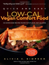 Quick and Easy Low-Cal Vegan Comfort Food: 150 Down-Home Recipes Packed with Flavor, Not Calories (Quick and Easy (Experiment))