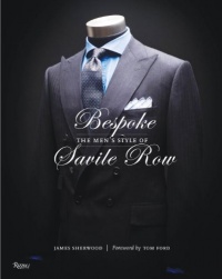 Bespoke: The Men's Style of Savile Row Bespoke: The Men's Style of Savile Row