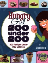 Hungry Girl: 200 Under 200: 200 Recipes Under 200 Calories Hungry Girl: 200 Under 200: 200 Recipes Under 200 Calories