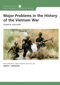 Major Problems in the History of the Vietnam War: Documents and Essays (Major Problems in American History (Wadsworth)) Major Problems in the History of the Vietnam War: Documents and Essays (Major Problems in American History (Wadsworth))