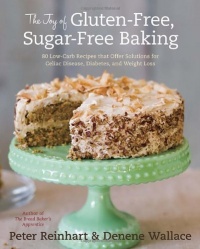 The Joy of Gluten-Free, Sugar-Free Baking: 80 Low-Carb Recipes that Offer Solutions for Celiac Disease, Diabetes, and Weight Loss The Joy of Gluten-Free, Sugar-Free Baking: 80 Low-Carb Recipes that Offer Solutions for Celiac Disease, Diabetes, and Weight Loss